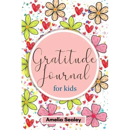 Gratitude Book for Kids: Practice the Attitude of Gratitude and Mindfulness, Fun and Creative Way for Kids to Develop Positive Habits
