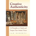 Creative Authenticity: 16 Principles to Clarify and Deepen Your Artistic Vision