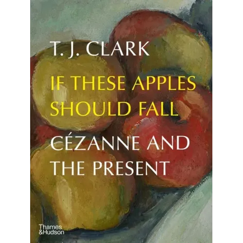 If These Apples Should Fall: Cézanne and the Present