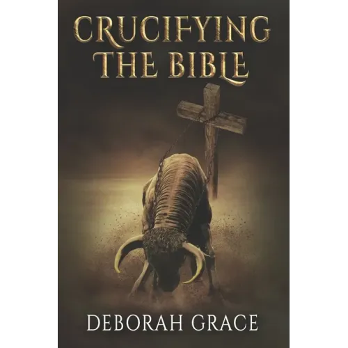 Crucifying the Bible: Using the Bible to Disprove the Bible
