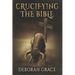 Crucifying the Bible: Using the Bible to Disprove the Bible