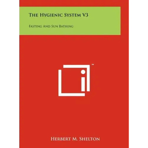 The Hygienic System V3: Fasting And Sun Bathing