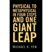 Physical to Metaphysical in Four Steps and One Giant Leap