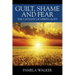 Guilt, Shame and Fear: The Catalyst of Spirituality