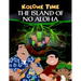 Kolohe Time: The island of no aloha