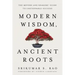 Modern Wisdom, Ancient Roots: The Movers and Shakers' Guide to Unstoppable Success