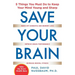 Save Your Brain: The 5 Things You Must Do to Keep Your Mind Young and Sharp