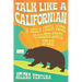 Talk Like a Californian: A Hella Fresh Guide to Golden State Speak