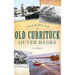 Stories of Old Currituck Outer Banks