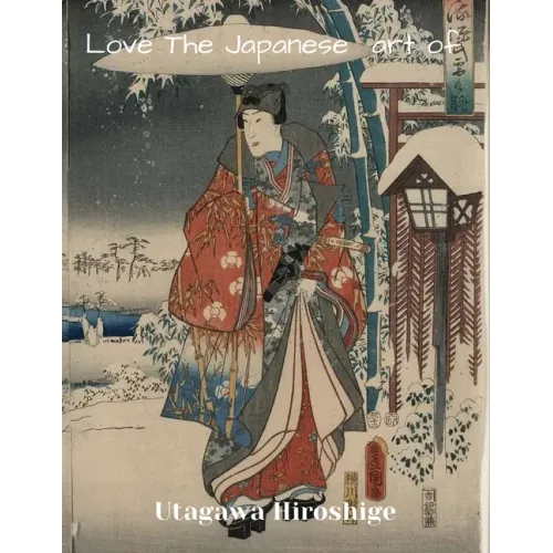 LOVE THE JAPANESE ART OF Utagawa Hiroshige: XL 8.5"x11" size ukiyo-e art gift
