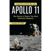 Apollo 11: A Complete Guide to the Historic Moon Landing (The History of Nasa's Two Most Notorious Disasters)