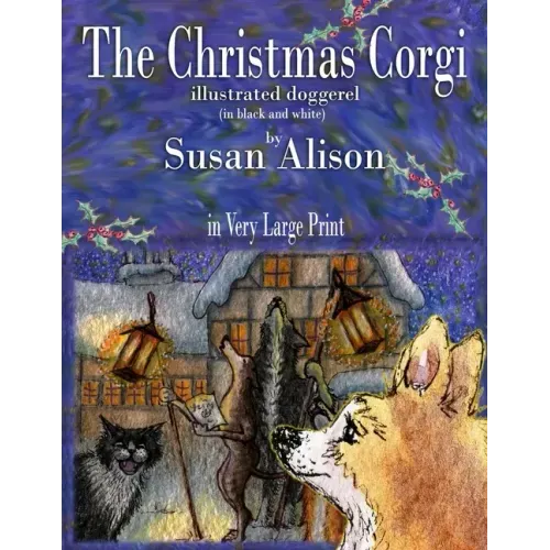 The Christmas Corgi - illustrated doggerel - (in black and white) - in Very Large Print
