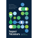Super Mentors: The Ordinary Person's Guide to Asking Extraordinary People for Help