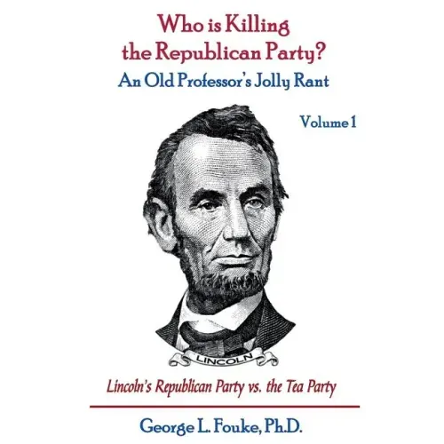 Who is Killing the Republican Party?: An Old Professor's Jolly Rant