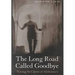 The Long Road Called Goodbye