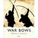 War Bows: Longbow, Crossbow, Composite Bow and Japanese Yumi