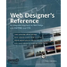 Web Designer's Reference: An Integrated Approach to Web Design with XHTML and CSS