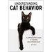 Understanding Cat Behavior: A Compassionate Guide to Training and Communication