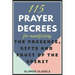 115 Prayer Decrees for Manifesting the Presence, Gifts and Fruit of the Spirit