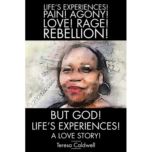 But, God! Life's Experiences!: A Love Story!