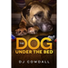 The Dog Under The Bed