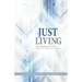 Just Living: Meditations for Engaging our Life & Times