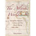 The Atlantic World: Europeans, Africans, Indians and Their Shared History, 1400-1900