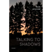 Talking to Shadows: Poems