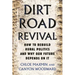 Dirt Road Revival: How to Rebuild Rural Politics and Why Our Future Depends on It