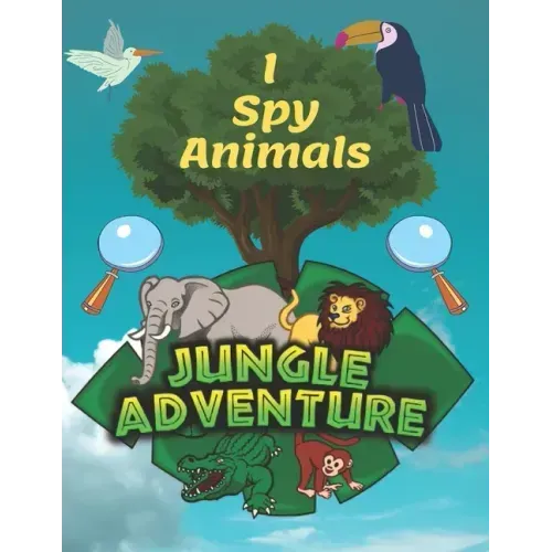 I Spy Animals: A Fun Guessing Game For 2-4 Years Old, Highlight Hidden Picture Books For Kids And Children, Look And Find Animals Boo