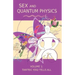 Sex and Quantum Physics Volume 1: Tantric Yogi Tells All
