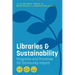 Libraries and Sustainability: Programs and Practices for Community Impact
