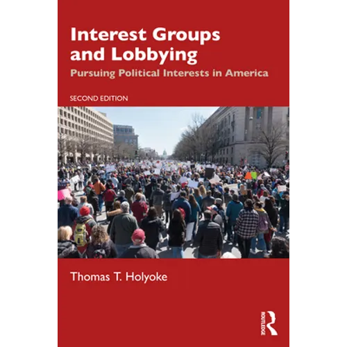 Interest Groups and Lobbying: Pursuing Political Interests in America
