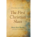 The First Christian Slave: Onesimus in Context