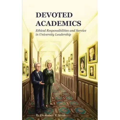 Devoted Academics: Ethical Responsibilities and Service in University Leadership