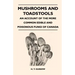 Mushrooms And Toadstools - An Account Of The More Common Edible And Poisonous Fungi Of Canada