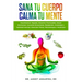 Sana tu Cuerpo, Calma tu Mente: Desintoxicar Hígado, Intestino Permeable, Salud Hormonal, Curación Emocional, Relajación, Ansiedad y Sanidad mental, A