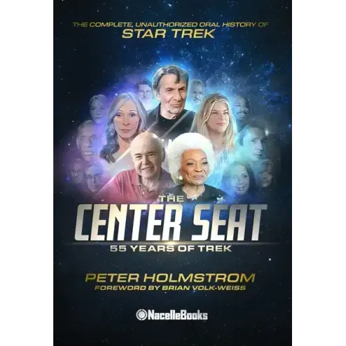 The Center Seat - 55 Years of Trek: Subtitle the Complete, Unauthorized Oral History of Star Trek