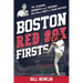 Boston Red Sox Firsts: The Players, Moments, and Records That Were First in Team History