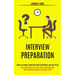 Interview Preparation: Guide to Answer Questions With Confidence and Get Hired (Tips and Secrets to Be the Best Candidate and Write Winning Resume and