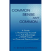 Common Sense Ain't Common: A Guide for Positioning Yourself to Take Full Advantage of Your Credit and Financial Opportunities!