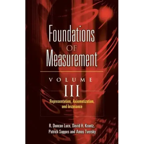 Foundations of Measurement Volume III: Representation, Axiomatization, and Invariance Volume 3