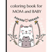 Coloring Book For Mom And Baby: Happy Mother's Day Coloring Book ( Mothers Day Gifts From Kids )