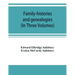 Family-histories and genealogies: containing a series of genealogical and biographical monographs on the families of MacCurdy, Mitchell, Lord, Lynde,