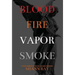 Blood Fire Vapor Smoke