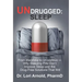 Undrugged: Sleep: From Insomnia to Un-Somnia -- Why Sleeping Pills Don'T Improve Sleep and the Drug-Free Solutions That Will