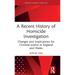 A Recent History of Homicide Investigation: Changes and Implications for Criminal Justice in England and Wales