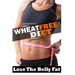 Wheat Free: Wheat Belly Weight Loss, Wheat Free Diet, Cookbook, and Recipe Book