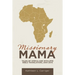 Missionary Mama: Tales of Africa and Wycliffe Bible Translators, 2001-2015