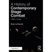 A History of Contemporary Stage Combat: 1969 - Today